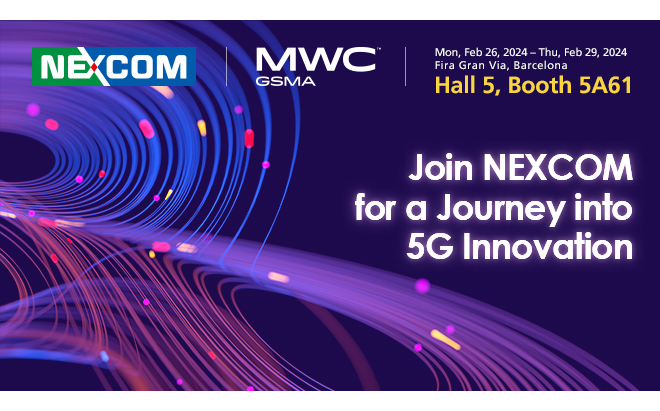 Explore the Future of 5G with NEXCOM at MWC Barcelona 2024