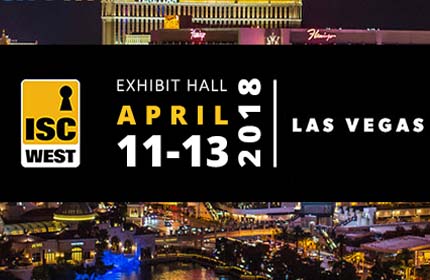 ISC West: April 11-13, 2018 – Las Vegas, NV