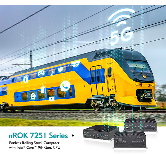 Ride the nROK 7251 Train to 5G Communication and Video Surveillance 