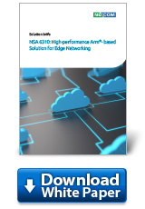 Download White Paper: NSA 6310: High-performance Arm®-based Solution for Edge Networking