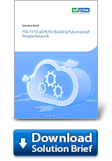 Download Solution Brief: FTA1170 uCPE for Building Future-proof Private Network