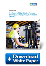 Download White Paper: Arm-based IoT Edge Solution Provides Efficiency and Transparency for Industrial Vehicles