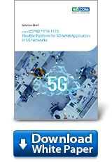 Download White Paper: FTA1170 Flexible Platform for SD WAN Application in 5G Networks