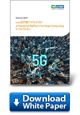 Download White Paper: FTA 5180 A Powerful Platform for Edge Computing in the 5G-Era